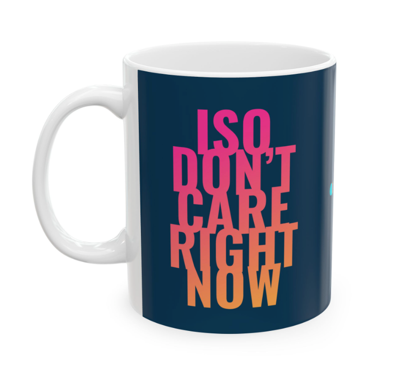 ISO Don't Care Mug